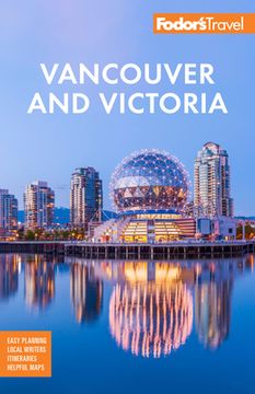 portada Fodor'S Vancouver & Victoria: With Whistler, Vancouver Island & the Okanagan Valley (Full-Color Travel Guide) (en Inglés)