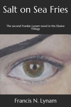 portada Salt on Sea Fries: The second Frankie Lynam novel in the Elusive trilogie (in English)