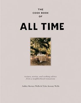 portada The Cookbook of all Time: Recipes, Stories, and Cooking Advice From a Neighborhood Restaurant (in English)