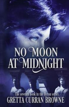 portada No Moon at Midnight: (A Stand-Alone Biographical Novel )-- and Book 7 of the concluding story of the Lord Byron Series) (en Inglés)