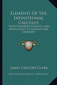 portada elements of the infinitesimal calculus: with numerous examples and applications to analysis and geometry (en Inglés)