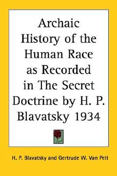 portada archaic history of the human race as recorded in the secret doctrine by h. p. blavatsky 1934 (en Inglés)