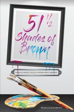 portada 51 1/2 Shades of Brown: The Not-So-Perfect Tales of a Picture-Perfect Marriage (en Inglés)