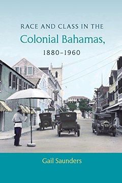 portada Race and Class in the Colonial Bahamas, 1880-1960 - (en Inglés)