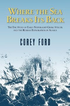 portada Where the sea Breaks its Back: The Epic Story - Georg Steller & the Russian Exploration of ak (en Inglés)