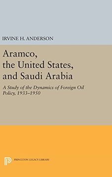 portada Aramco, the United States, and Saudi Arabia: A Study of the Dynamics of Foreign Oil Policy, 1933-1950 (Princeton Legacy Library)