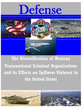 portada The Diversification of Mexican Transnational Criminal Organizations and its Effects on Spillover Violence (en Inglés)