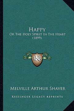 portada happy: or the holy spirit in the heart (1899) (en Inglés)