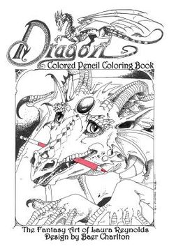 portada Dragon: Colored Pencil Coloring Book, The Fantasy Art of Laura Reynolds (en Inglés)