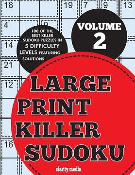 portada Large Print Killer Sudoku Volume 2: 100 killer sudoku puzzles in 5 difficulty levels (en Inglés)