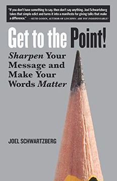 portada Get to the Point! Sharpen Your Message and Make Your Words Matter (en Inglés)