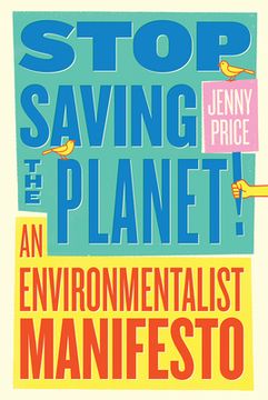 portada Stop Saving the Planet! An Environmentalist Manifesto (en Inglés)