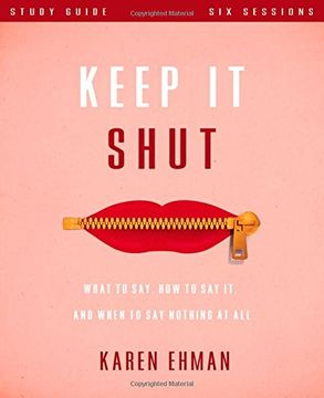 portada Keep it Shut Study Guide: What to Say, how to say it, and When to say Nothing at all (en Inglés)