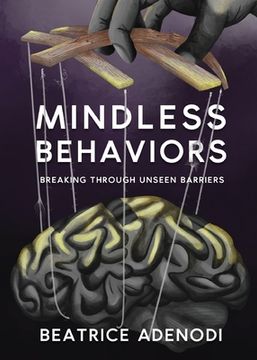 portada Mindless Behaviors: Breaking through Unseen Barriers (en Inglés)