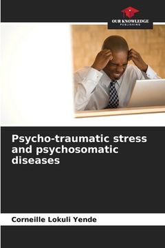 portada Psycho-traumatic stress and psychosomatic diseases (en Inglés)