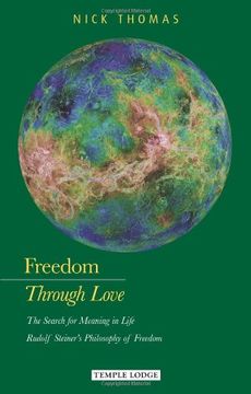 portada Freedom Through Love: The Search for Meaning in Life: Rudolf Steiner's Philosophy of Freedom (in English)