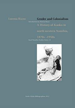 portada Gender and Colonialism. A History of Kaoko in North-Western Namibia 1870S-1950S [Paperback] Rizzo, Lorena and Hayes, Patricia (en Inglés)