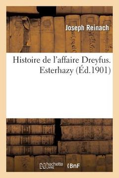 portada Histoire de l'Affaire Dreyfus. Esterhazy (en Francés)