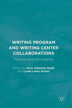 portada Writing Program And Writing Center Collaborations: Transcending Boundaries (in English)