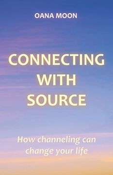 portada Connecting with Source: How Channeling can Change your Life (en Inglés)