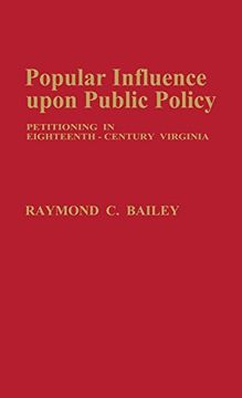 portada Popular Influence Upon Public Policy: Petitioning in Eighteenth-Century Virginia (Contributions in Legal Studies) (en Inglés)
