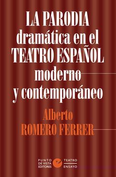 portada La Parodia Dramática en el Teatro Español Moderno y Contemporáneo: 5 (Ómnibusteatro, Serie Ensayo) (in Spanish)