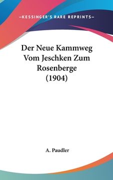portada Der Neue Kammweg Vom Jeschken Zum Rosenberge (1904) (en Alemán)