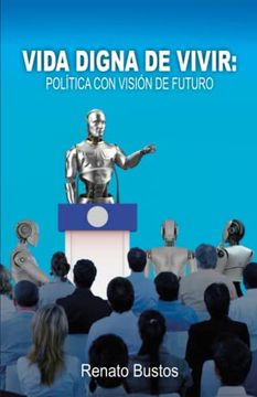 portada Vida Digna de Vivir: Política con Visión de Futuro