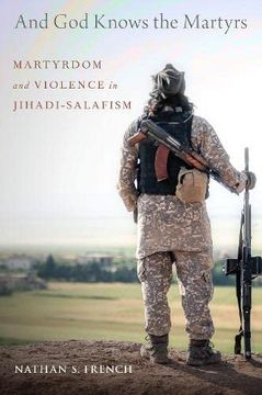 portada And god Knows the Martyrs: Martyrdom and Violence in Jihadi-Salafism (en Inglés)