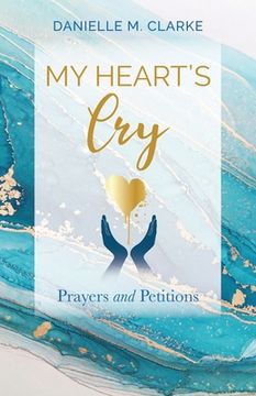 portada My Heart's Cry: Prayers and Petitions (en Inglés)