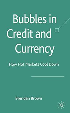 portada Bubbles in Credit and Currency: How hot Markets Cool Down (in English)