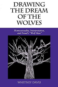 portada Drawing the Dream of the Wolves: Homosexuality, Interpretation, and Freud’S "Wolf Man" (Theories of Representation and Difference) (en Inglés)