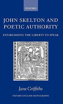 portada John Skelton and Poetic Authority: Defining the Liberty to Speak (Oxford English Monographs) (in English)