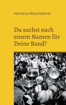 portada Du suchst nach einem Namen für Deine Band?: Hier wirst Du fündig (in German)
