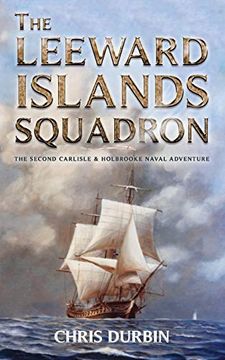 portada The Leeward Islands Squadron: A Carlisle and Holbrooke Naval Adventure: 2 (Carlisle and Holbrooke Naval Adventures) 