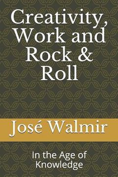 portada Creativity, Work and Rock & Roll: In the Age of Knowledge (en Inglés)