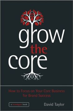 portada Grow the Core: How to Focus on Your Core Business for Brand Success (en Inglés)