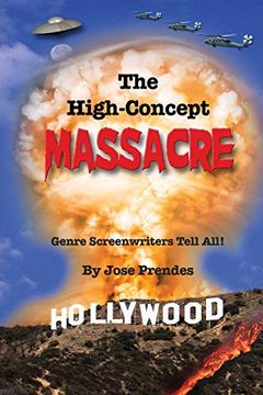 portada The High-Concept Massacre: Genre Screenwriters Tell All! (en Inglés)