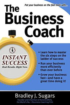 portada The Business Coach: A Millionaire Entrepreneuer Reveals the 6 Critical Steps to Business Success (Instant Success Series) (en Inglés)