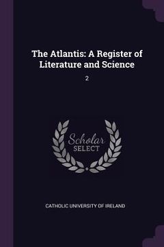 portada The Atlantis: A Register of Literature and Science: 2 (en Inglés)