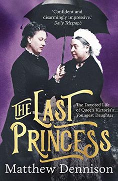 portada The Last Princess: The Devoted Life of Queen Victoria'S Youngest Daughter (en Inglés)