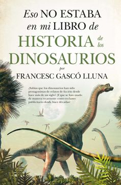 portada Eso no Estaba en mi Libro de Historia de los Dinosaurios (in Spanish)