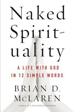 portada Naked Spirituality: A Life With god in 12 Simple Words (en Inglés)