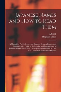 portada Japanese Names and how to Read Them: A Manual for Art-collectors and Students, Being A Concise and Comprehensive Guide to the Reading and Interpretati (en Inglés)