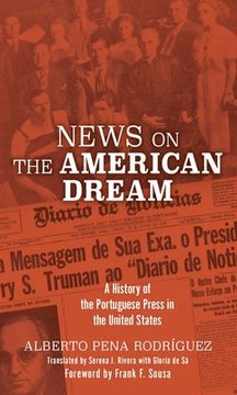 portada News on the American Dream: A History of the Portuguese Press in the United States 