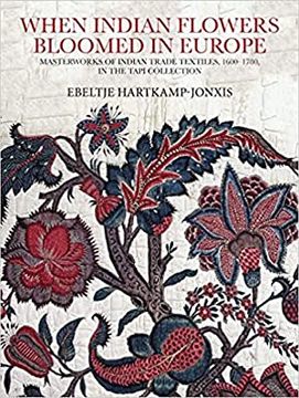 portada When Indian Flowers Bloomed in Europe: Masterworks of Indian Trade Textiles, 1600-1780, in the Tapi Collection (en Inglés)