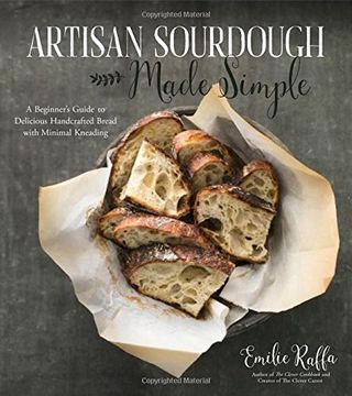 portada Artisan Sourdough Made Simple: A Beginner's Guide to Delicious Handcrafted Bread With Minimal Kneading [Soft Cover ] (en Inglés)