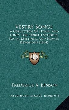 portada vestry songs: a collection of hymns and tunes, for sabbath schools, social meetings, and private devotions (1854) (in English)