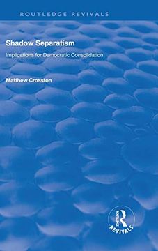 portada Shadow Separatism: Implications for Democratic Consolidation (Routledge Revivals) (en Inglés)