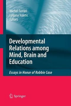 portada Developmental Relations Among Mind, Brain and Education: Essays in Honor of Robbie Case (en Inglés)